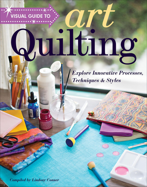 Visual Guide to Art Quilting, Lindsay Conner