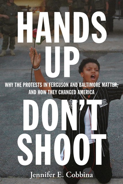 Hands Up, Don’t Shoot, Jennifer E. Cobbina