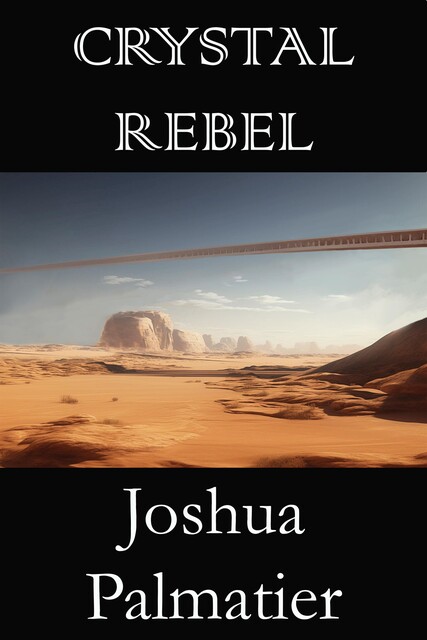Crystal Rebel, Joshua Palmatier