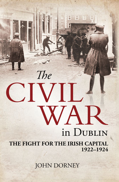The Civil War in Dublin, John Dorney