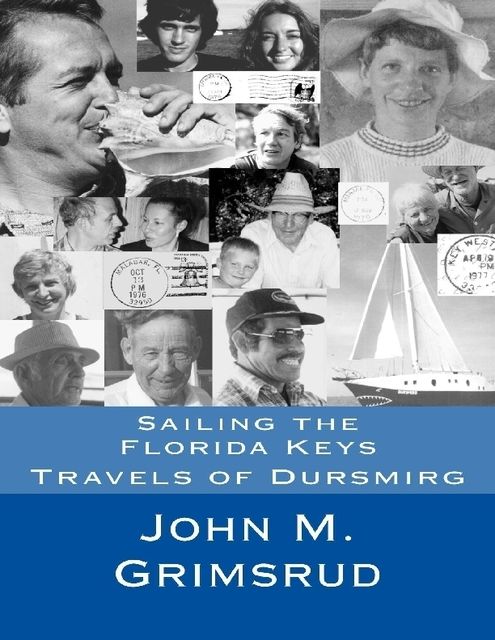 Sailing the Florida Keys: Travels of Dursmirg, John M.Grimsrud