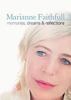 Memories, Dreams and Reflections, Marianne Faithfull