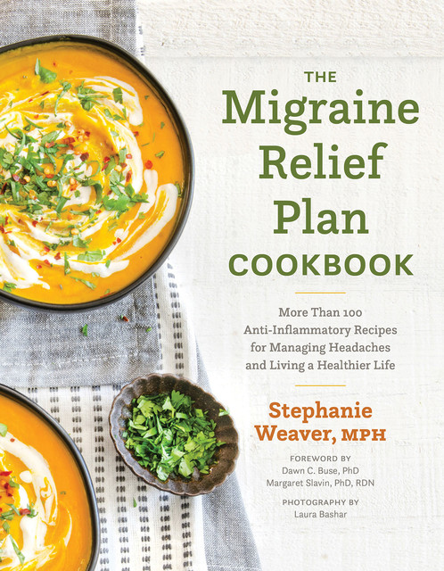 The Migraine Relief Plan Cookbook, Stephanie Weaver
