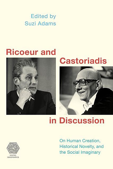 Ricoeur and Castoriadis in Discussion, Suzi Adams