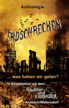 Erdschrecken, Andreas Peter, Sabine D. Jacob, Eva von Kalm, Nadine Roth, Mark Christjani, Alexander Schwamm, Anke Becker, Eugene Hatwas, Holger Vos, Karola Lempart, Lukas Vering, Manu Wirtz, Manuela Wunderlich, Michael Spiewack, Miriam Ac, Sam Freythakt, Stefan Lochner