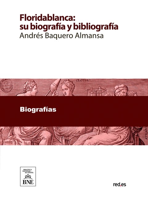 Floridablanca : su biografía y bibliografía, Andrés Baquero Almansa