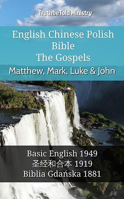English Chinese Polish Bible – The Gospels – Matthew, Mark, Luke & John, Truthbetold Ministry