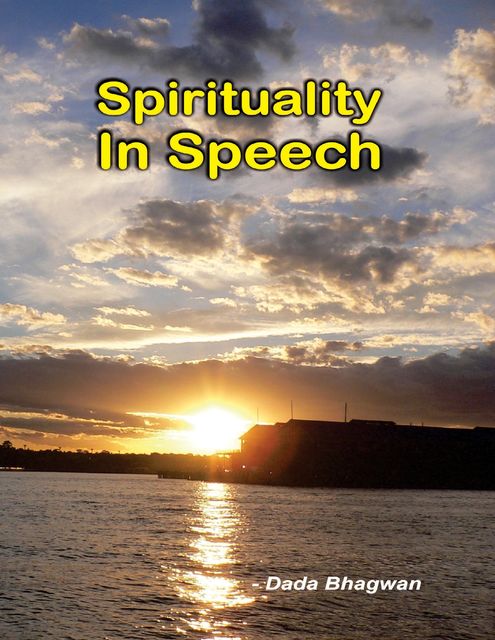 Spirituality In Speech, Dada Bhagwan