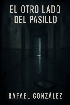 El Otro Lado del Pasillo, Rafael González