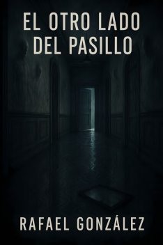 El Otro Lado del Pasillo, Rafael González