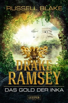 DAS GOLD DER INKA (Drake Ramsey), Russell Blake