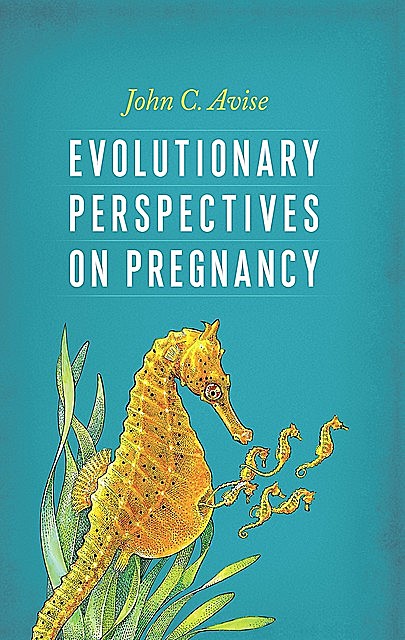 Evolutionary Perspectives on Pregnancy, John Avise