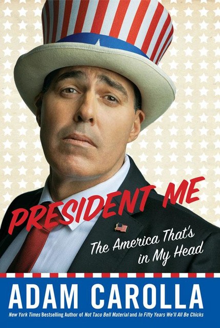 President Me, Adam Carolla