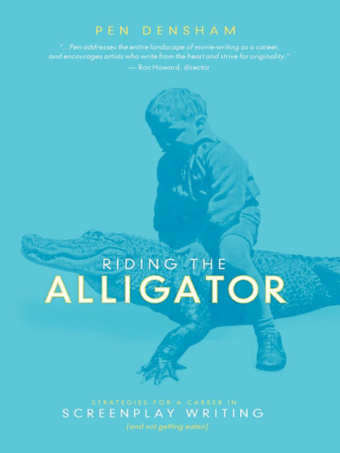 Riding the Alligator, Pen Densham
