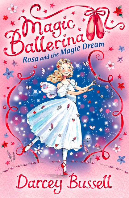 Rosa and the Magic Dream (Magic Ballerina, Book 11), Darcey Bussell