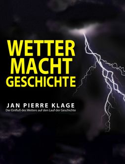 Wetter macht Geschichte, Jan Pierre Klage