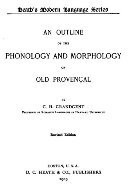 An Outline of the Phonology and Morphology of Old Provençal, C.H. Grandgent