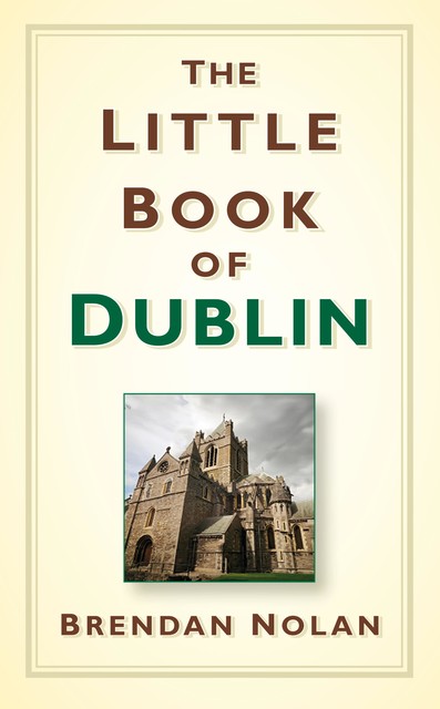The Little Book of Dublin, Brendan Nolan