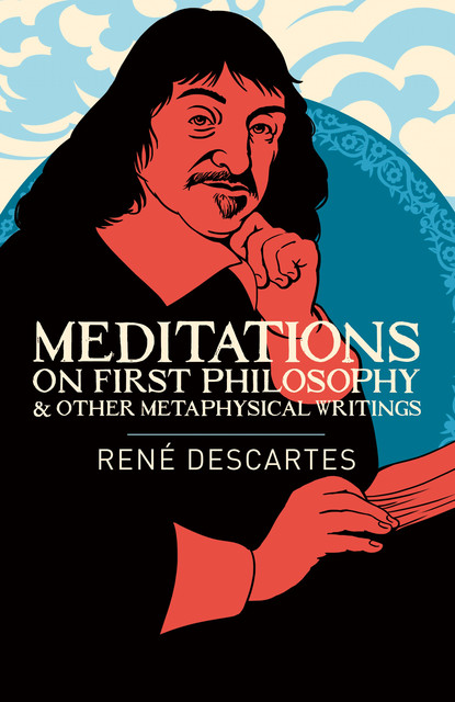 Meditations on First Philosophy & Other Metaphysical Writings, Rene Descartes