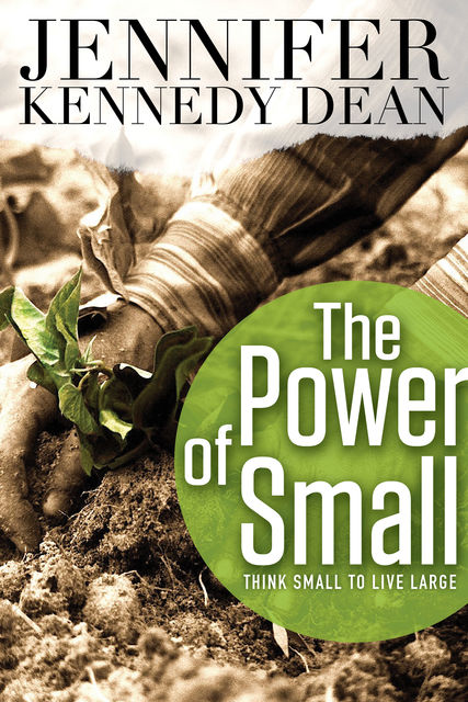 The Power of Small, Jennifer Kennedy Dean