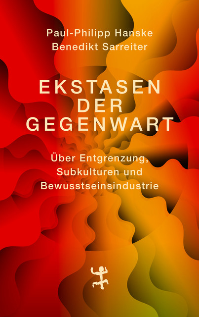 Ekstasen der Gegenwart, Benedikt Sarreiter, Paul-Philipp Hanske