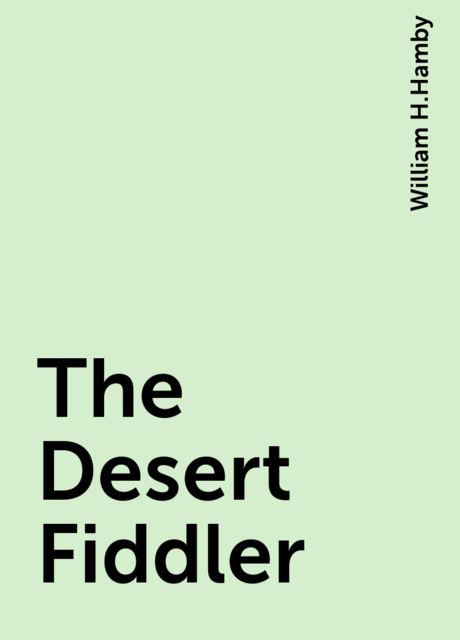 The Desert Fiddler, William H.Hamby