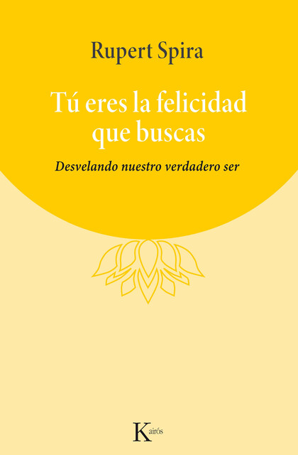 Tú eres la felicidad que buscas, Rupert Spira