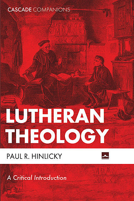 Lutheran Theology, Paul R. Hinlicky