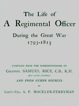 The Life of a Regimental Officer During the Great War, 1793–1815, A.F.Mockler-Ferryman