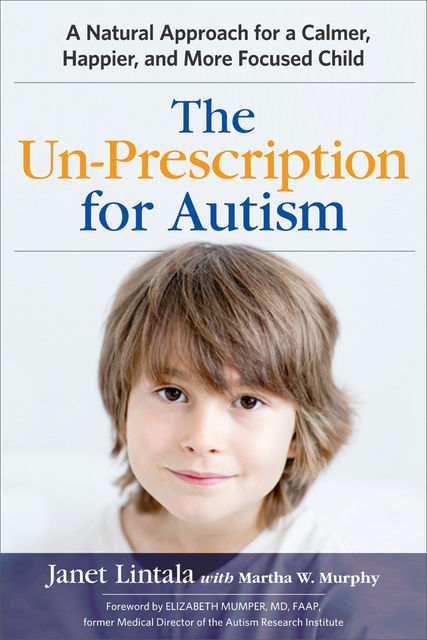 The Un-Prescription for Autism, Janet Lintala