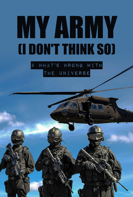 My Army (I Don't Think So) & What's Wrong with the Universe, Paul A. Chouinard