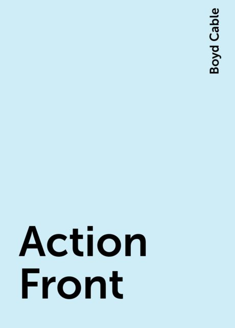 Action Front, Boyd Cable