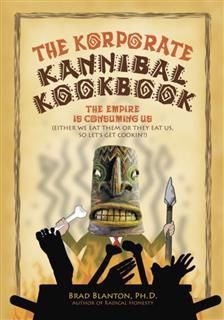 Korporate Kannibal Kookbook, Brad Blanton