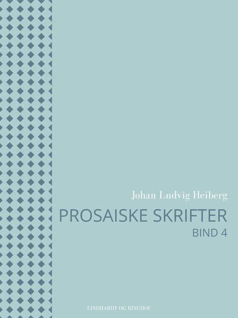 Prosaiske skrifter 4, Johan Ludvig Heiberg