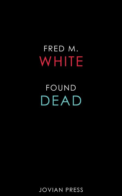 Found Dead, Fred M.White
