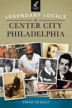 Legendary Locals of Center City Philadelphia, Thom Nickels