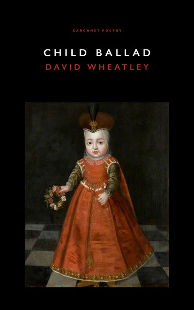 Child Ballad, David Wheatley