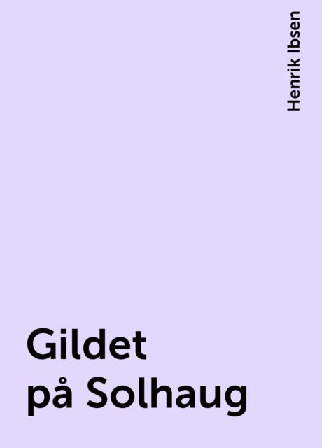 Gildet på Solhaug, Henrik Ibsen
