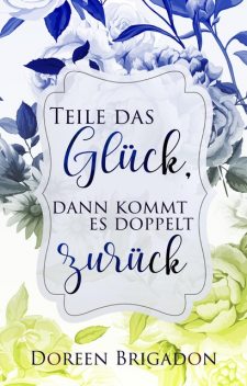 Teile das Glück, dann kommt es doppelt zurück, Doreen Brigadon
