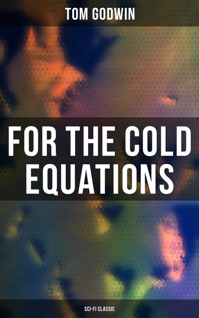 For The Cold Equations (Sci-Fi Classic), Tom Godwin