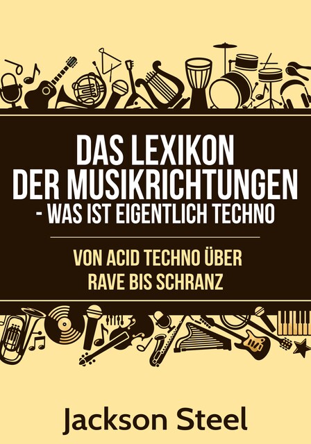 Das Lexikon der Musikrichtungen – Was ist eigentlich Techno, Jackson Steel