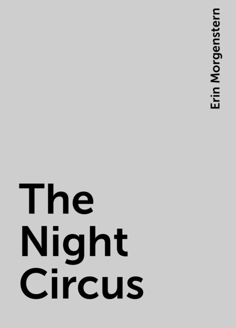 The Night Circus, Erin Morgenstern