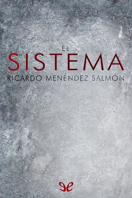 El sistema, Ricardo Menéndez Salmón