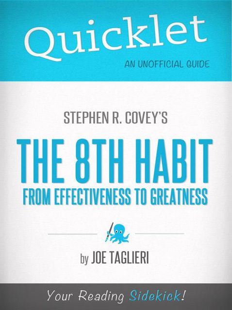 Quicklet on Stephen R. Covey's The 8th Habit: From Effectiveness to Greatness (CliffsNotes-like Book Summary), Joseph Taglieri