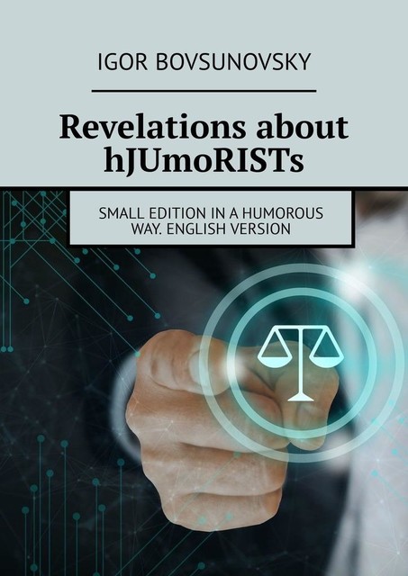 Revelations about hJUmoRISTs. Small edition in a humorous way. English version, Igor Bovsunovsky
