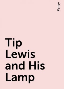 Tip Lewis and His Lamp, Pansy