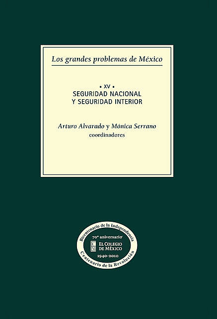 Los grandes problemas de México. Seguridad nacional y seguridad interior. T-XV, Arturo Alvarado, Mónica Serrano