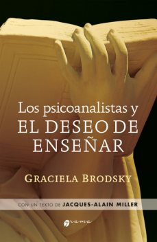 Los psicoanalistas y el deseo de enseñar, Graciela Brodsky