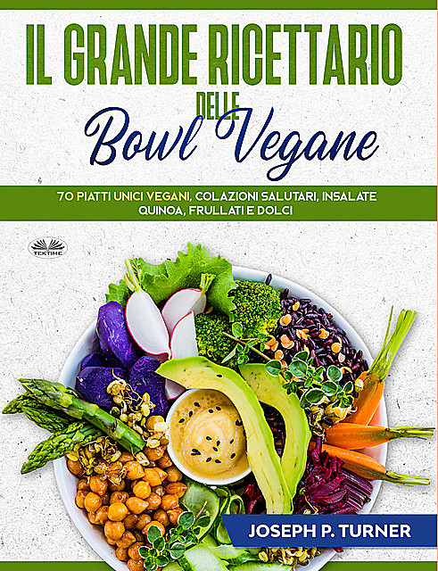 Il Grande Ricettario Delle Bowl Vegane, Joseph P. Turner