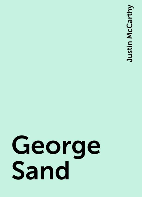 George Sand, Justin McCarthy